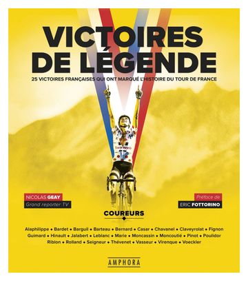 VICTOIRES DE LEGENDE - 25 VICTOIRES FRANCAISES QUI ONT MARQUE L'HISTOIRE DU TOUR DE FRANCE