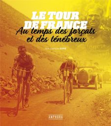 LE TOUR DE FRANCE AU TEMPS DES FORCATS ET DES TENEBREUX